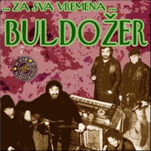 [Slika: 107914163_Buldozer_-_..._Za_Sva_Vremena_..._Front.jpg]