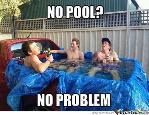 [Image: 58502369_no-pool-no-problem_o_1862845.jpg]