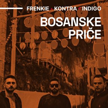 Frenkie Kontra Indigo 2020 - Bosanske price 61357701_Frenkie_Kontra_Indigo_2020