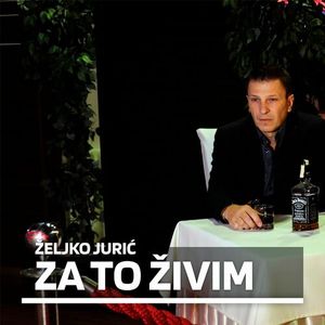 zeljko - Zeljko Juric - Za To Zivim  75176124_Za_to_ivim