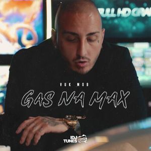 Vuk Mob - Gas Na Max 77970679_Gas_Na_Max