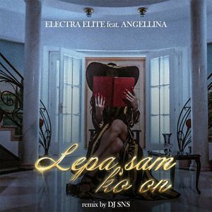 Electra Elite & Angellina - Lepa Sam (DJ SNS Club Remix)  79047822_Lepa_sam_DJ_SNS_Club_Remix