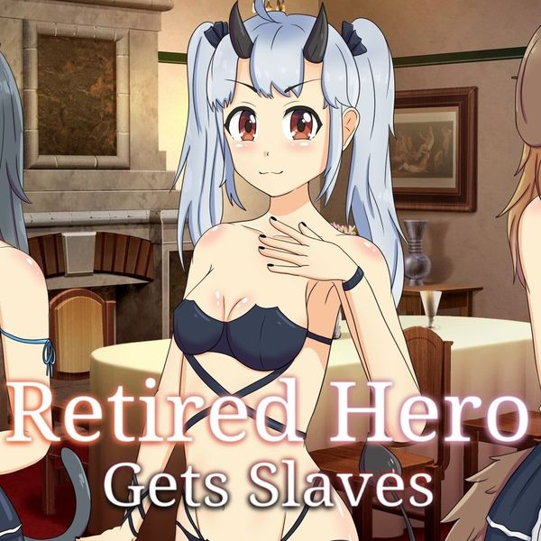 Retired Hero Gets Slaves [Final]