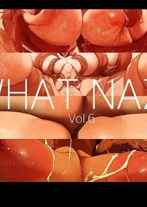 WHAT NAZE Vol.6 [RJ430315]